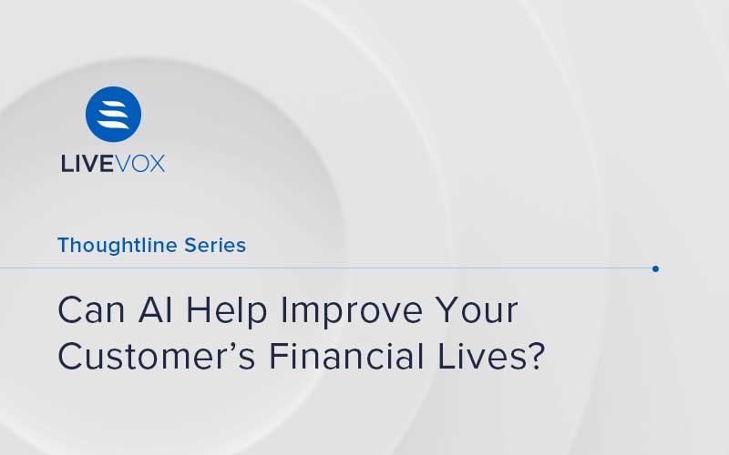 Can AI Help Improve Your Customer’s Financial Lives?
