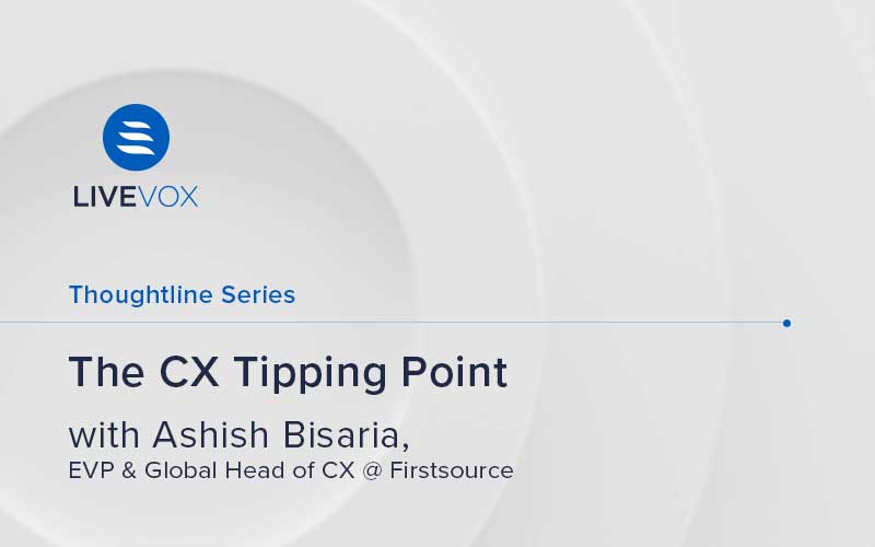 The CX Tipping Point with Ashish Bisaria, EVP & Global Head of CX @ Firstsource