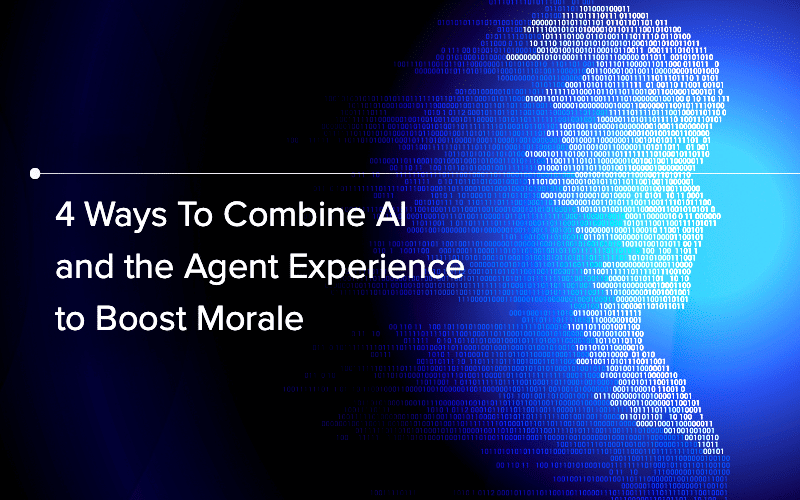 4 Ways To Combine AI and the Agent Experience to Boost Morale