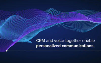 CRM & Voice Integration Connects the Dots for Improved CX