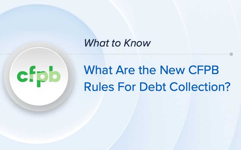 What Are the New CFPB Rules For Debt Collection?