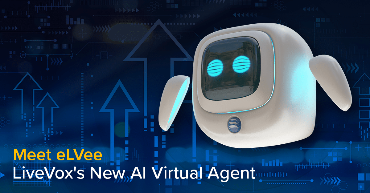 Meet eLVee, LiveVox's New AI Virtual Agent - LiveVox