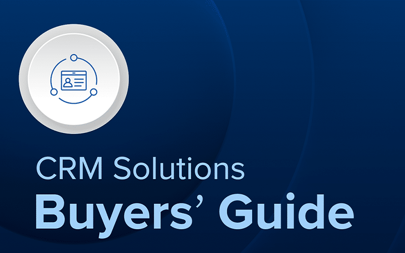 CRM Solutions Buyers’ Guide