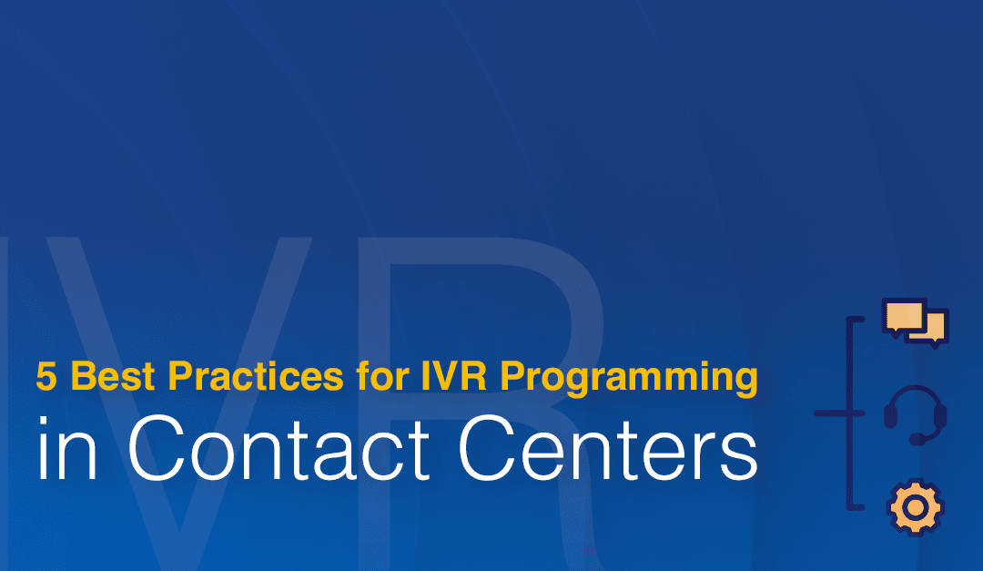 5 Best Practices for IVR Programming in Contact Centers