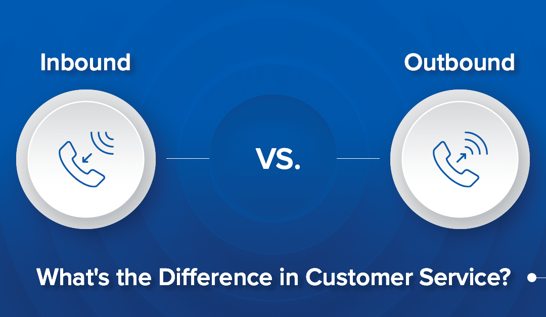 Inbound vs Outbound Calls: What’s the Difference in Customer Service?