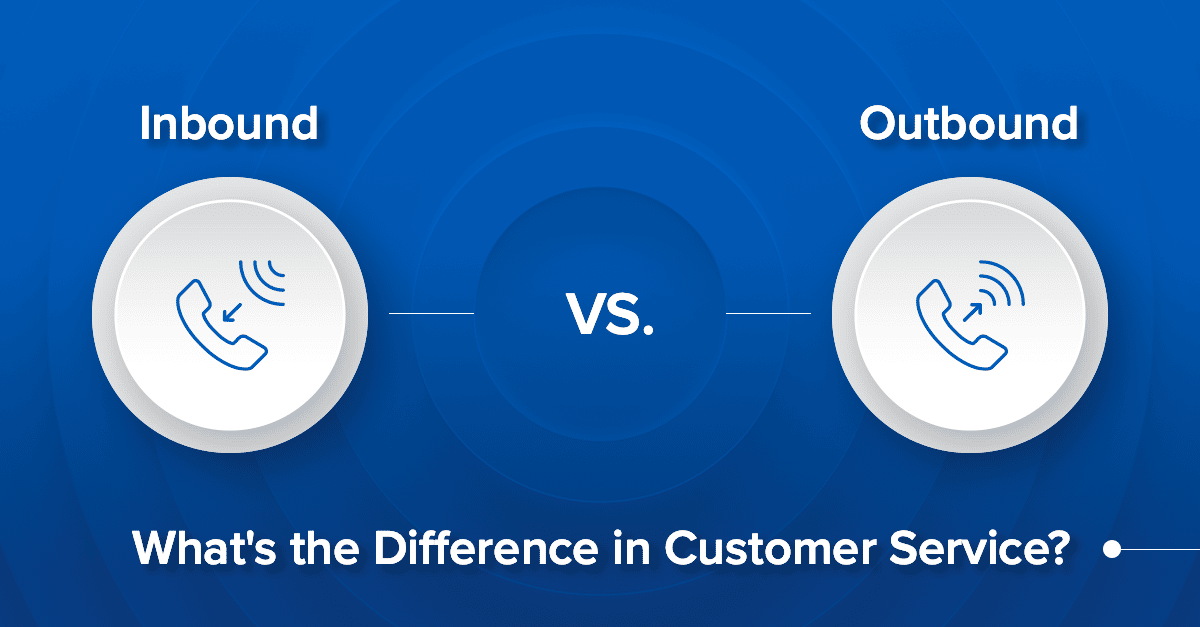 inbound-vs-outbound-calls-what-s-the-difference-in-customer-service