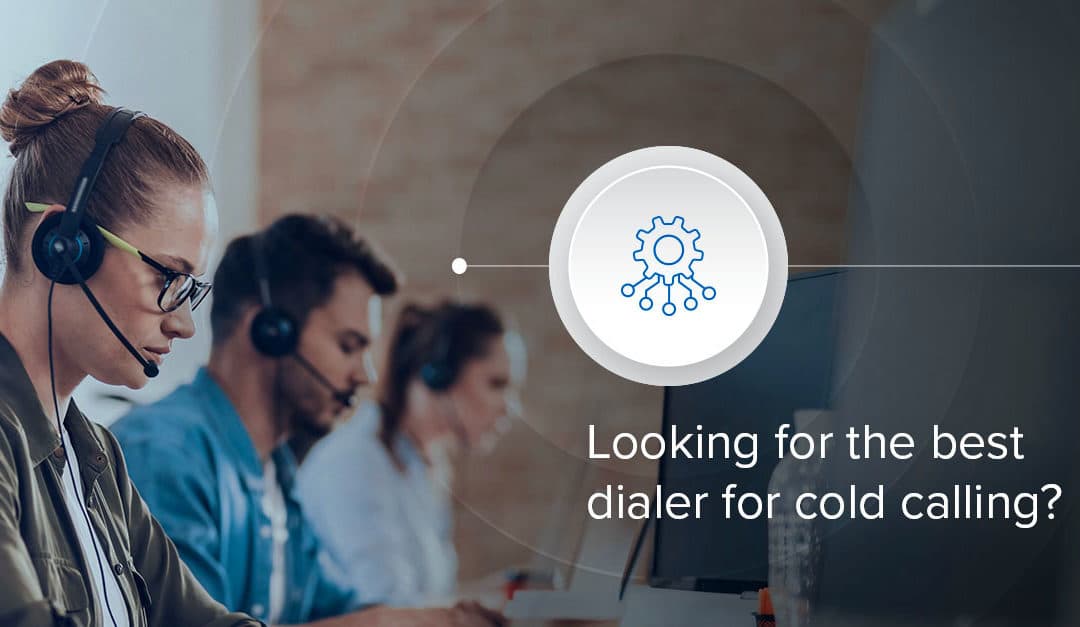 Which Dialer is Best for Cold Calling?