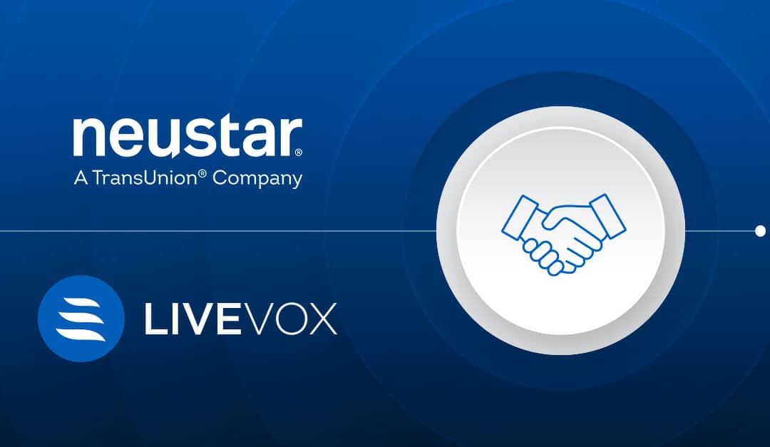 Neustar and LiveVox Join Forces to Improve Outbound Customer Contactability