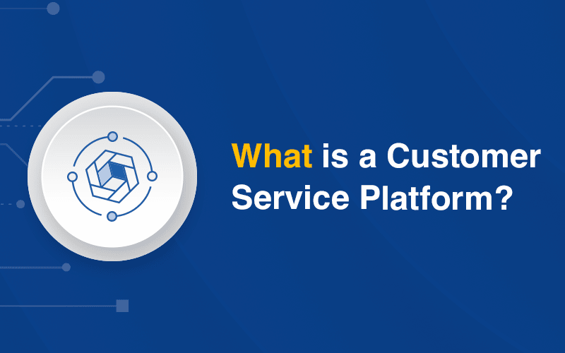 5 Customer Service Platform Features You May be Missing