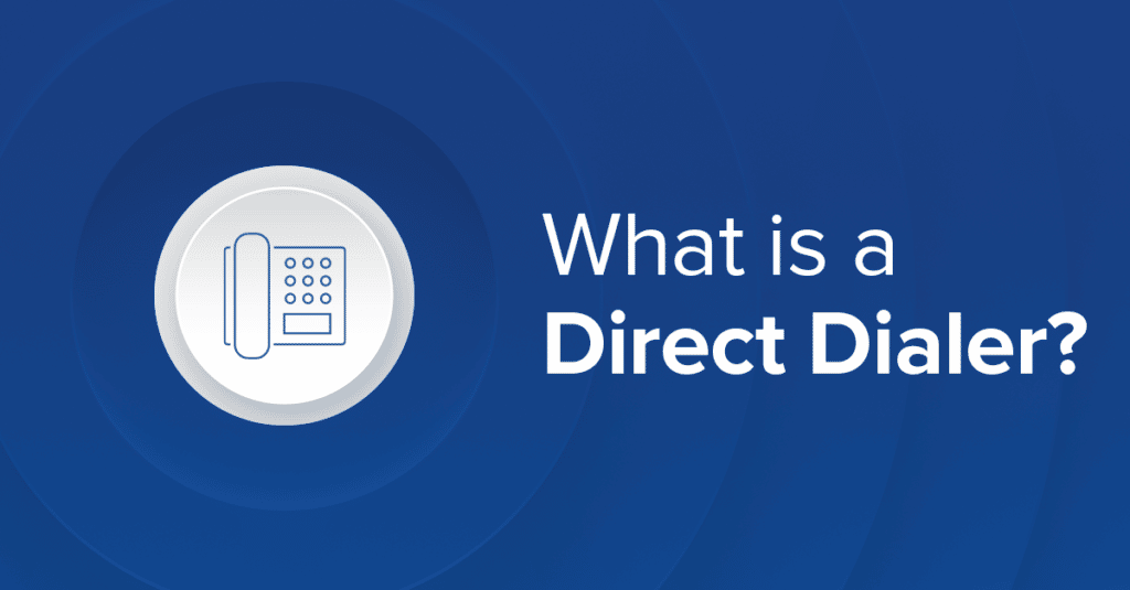 What is a direct dialer?