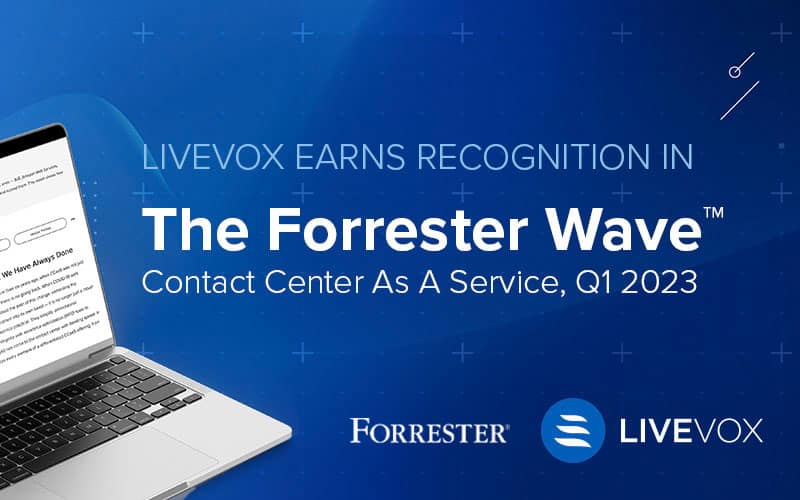 LiveVox Proud to Be a Contender in Forrester’s 2023 CCaaS Wave